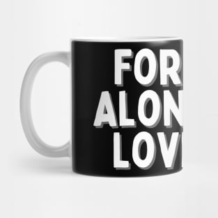 Forever Alone, But Loving It, Singles Awareness Day Mug